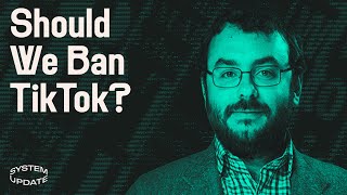 Details Is TikTok Actually a National Security Threat | SYSTEM UPDATE with Glenn Greenwald Update