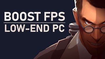 Team Fortress 2 - How To Boost FPS for Low-End PC & Laptop