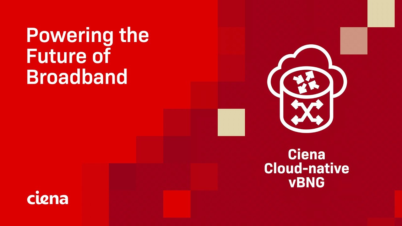 Ciena’s vBNG – Powering the Future of Broadband