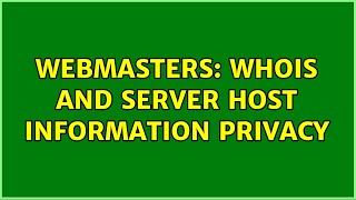 Webmasters: Whois and server host information privacy (2 Solutions!!)