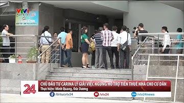 Chủ đầu tư Carina lý giải việc ngừng hỗ trợ cư dân | VTV24