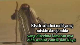 Kisah Sahabat Nabi Yang Miskin Dan Jelek, Melamar Wanita Cantik Dan Kaya