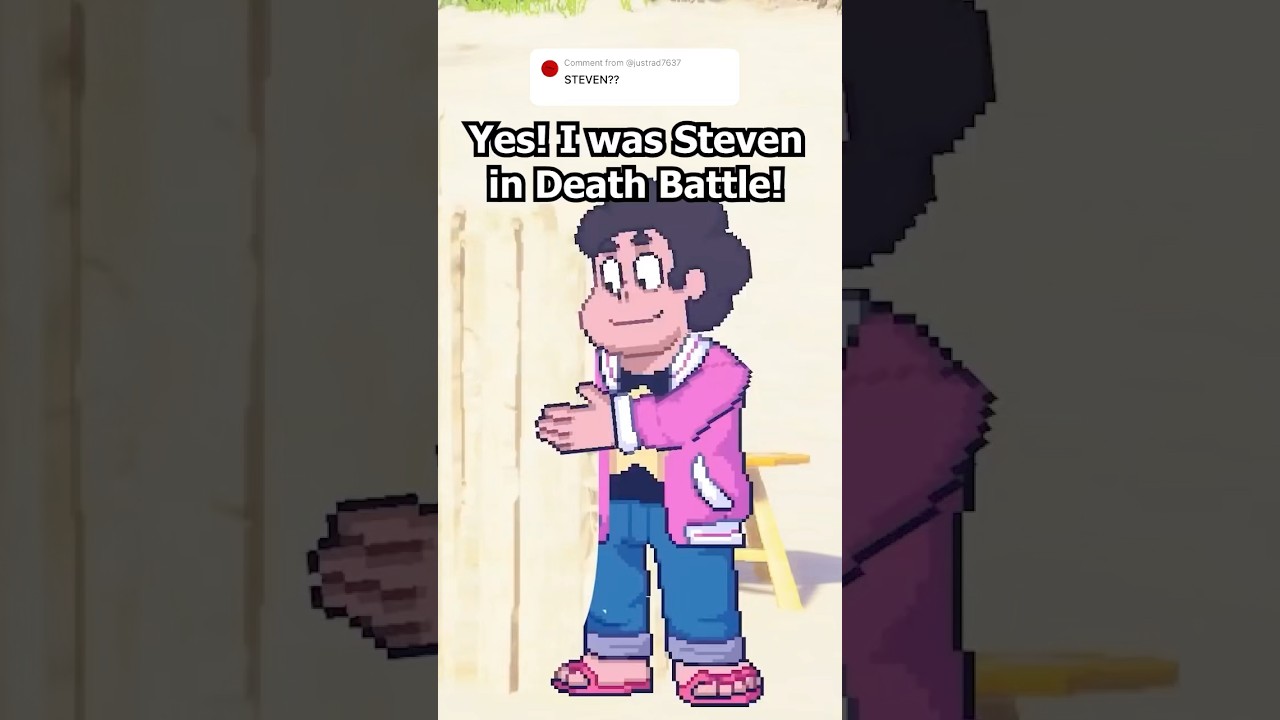 Yup! I was Steven in Death Battle! (And also Bugs Bunny) 