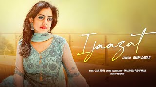 Ijaazat | Roma Sagar | Latest Punjabi Song 2024