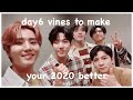 day6 vines to make your 2020 better