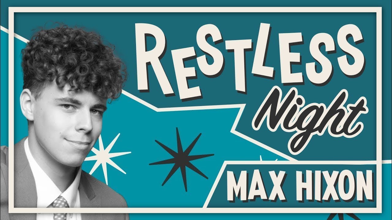 Max Hixon - Restless Night - (Music Video)