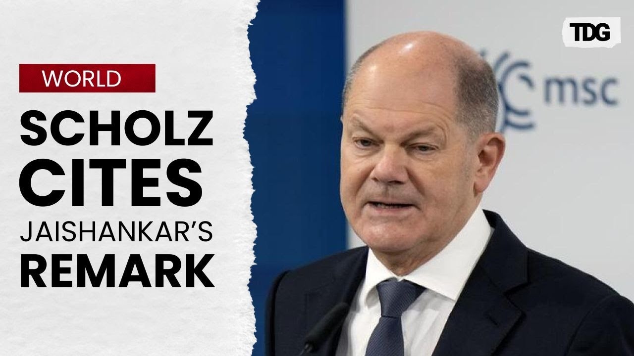 Scholz Cites Jaishankar’s "European Mindset" Remark at Munich Conference | TDG