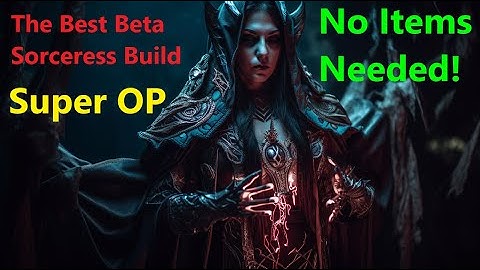 Diablo 4 Best Sorceress Beta Build Super OP - No Items Needed!