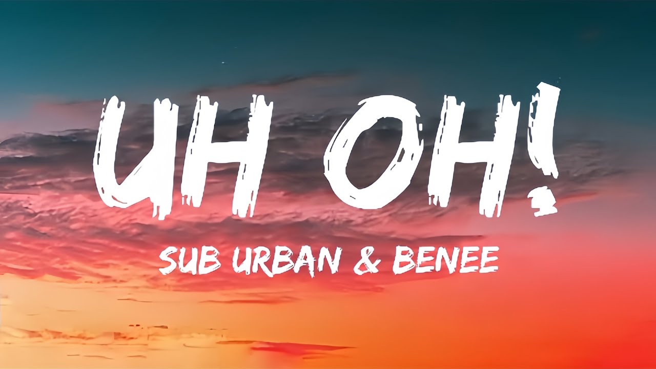 Sub Urban Uh Oh! (Lyrics) Ft. Benee YouTube