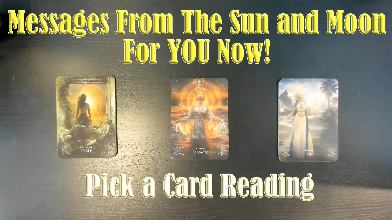 URGENT MESSAGES FROM THE SUN AND MOON FOR YOU NOW! WHAT DO YOU MOST NEED TO SEE / KNOW? PICK A CARD