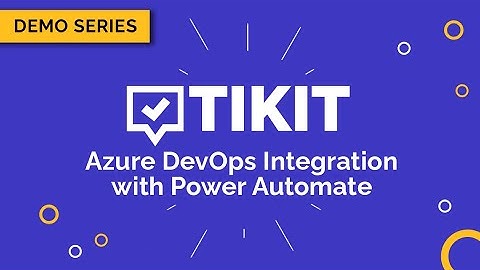 Tikit Demo Series: Azure DevOps Integration with Power Automate