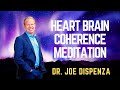 DR. JOE DISPENZA - HEART BRAIN COHERENCE MEDITATION Project Coherence #JoeDispenza