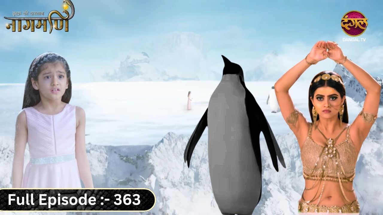 बुलबुल के सामने आ गया जानलेवा Penguin नागिन Paro गायब | Ishq Ki Dastaan Naagmani | Full Episode