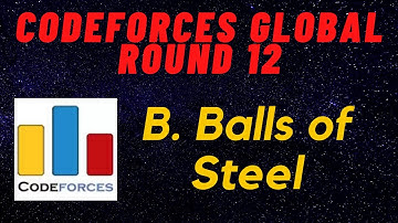 B. Balls of Steel | Codeforces Global Round 12 | CODEFORCES