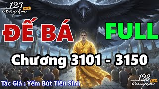 [Chương 3101 - 3150] Đế Bá - Audio FULL
