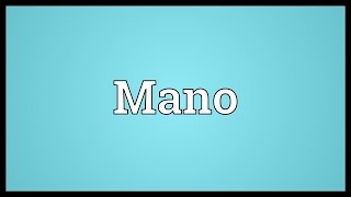 Mano Meaning