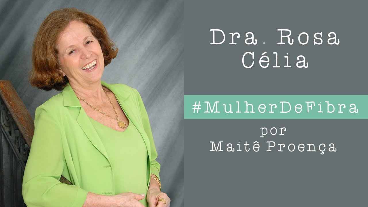 DRA. ROSA CÉLIA | #MulherDeFibra - YouTube