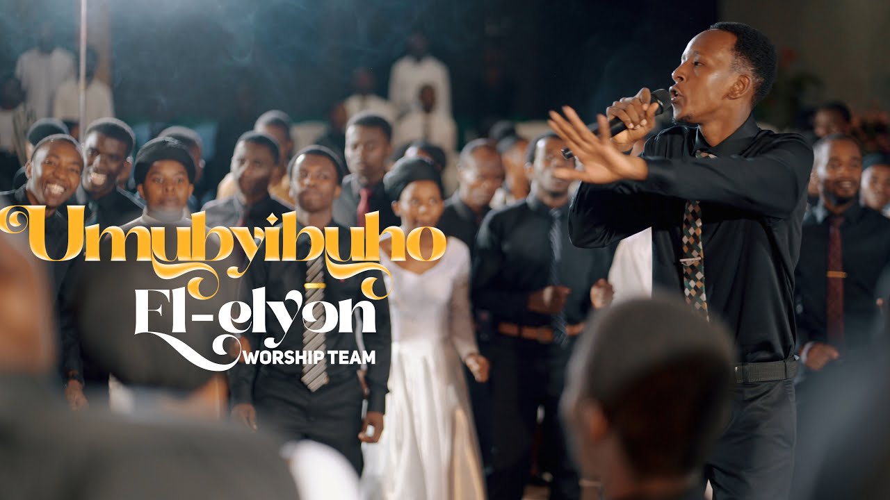 UMUBYIBUHO - El Elyon Worship Team