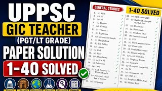 UPPSC GIC (PGT/LT Grade) Paper Solution | General Studies Questions 1–40 Solved