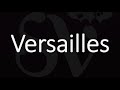 How to Say Versailles? American, English, French Pronunciation