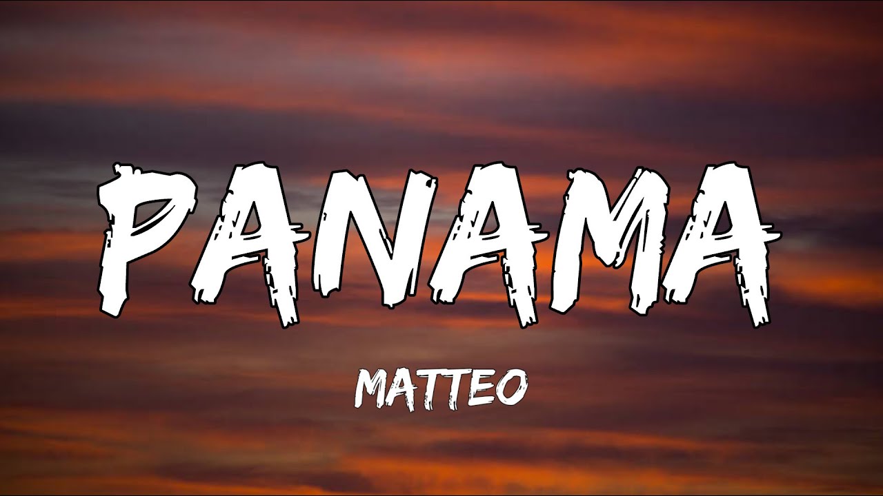 Matteo - Panama (Lyrics) (TikTok Remix)