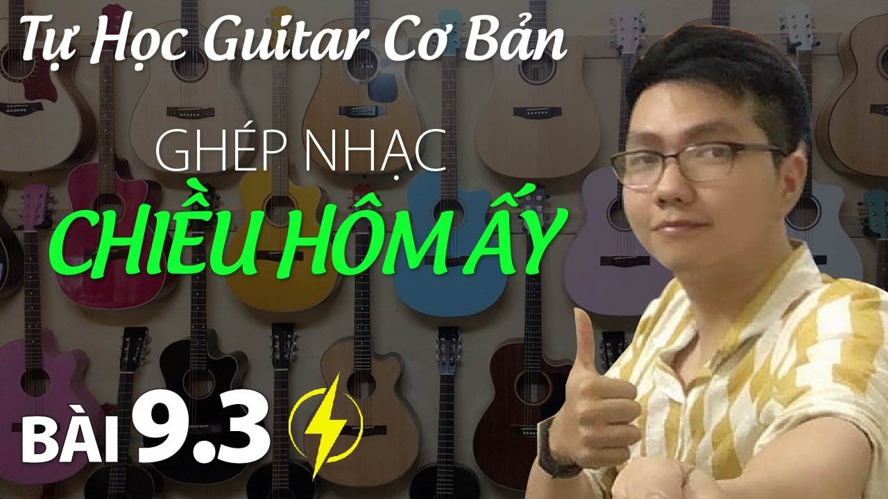 Bài 9.3 Ghép nhạc CHIỀU HÔM ẤY | Hợp âm chuẩn | Tự học... - youtube