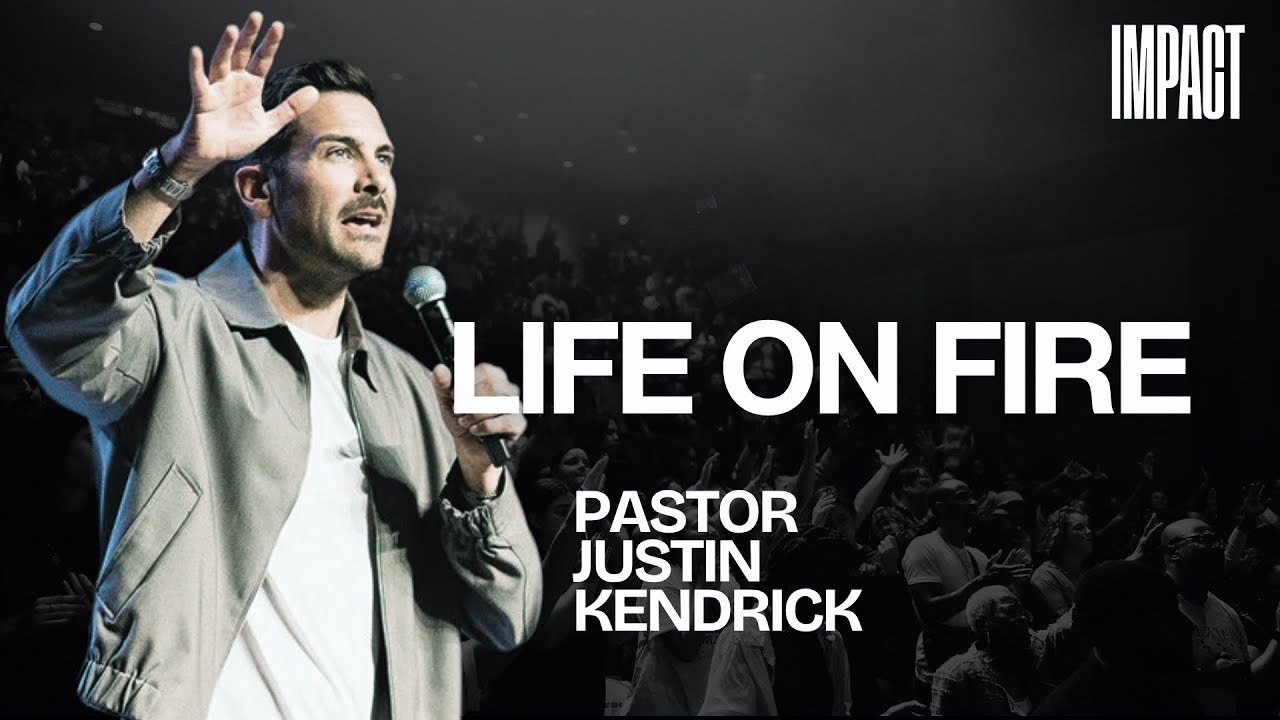 Life on Fire | Justin Kendrick | Impact Church