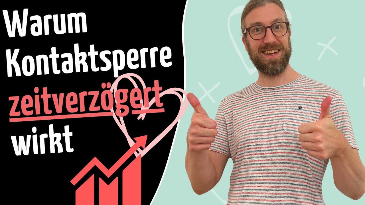 Warum die Kontaktsperre nur „zeitverzögert“ wirkt [Einstein für Ex zurück adaptiert!]