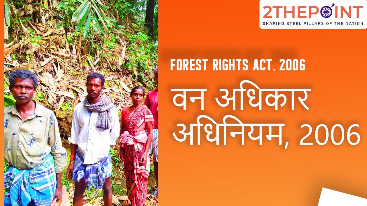  Forest Rights Act 2006 Overview Explained In Hindi Current Affairs 2021 2THEPOINT 