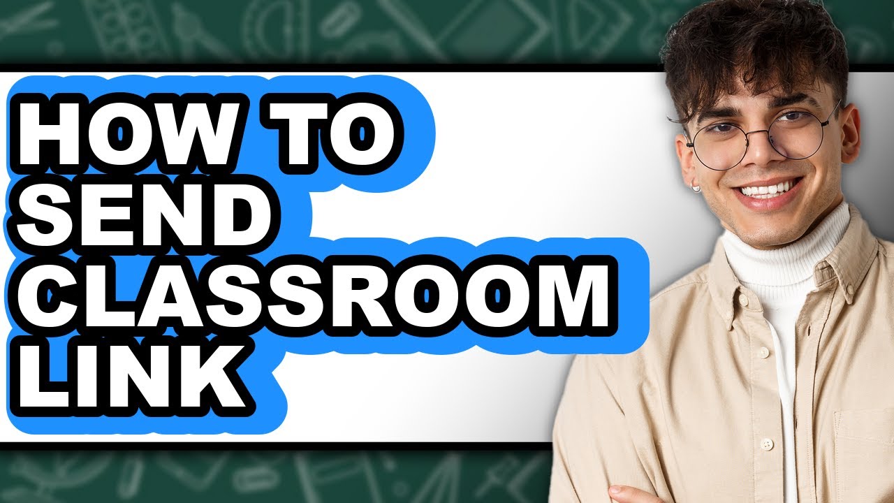 How to Send Classroom Link (only Way)