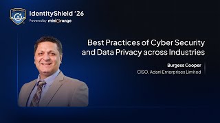 Best Practices of Cyber Security and Data Privacy across Industries | IdentityShield '26