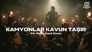 Kamyonlar Kavun Taşir - Kör Nokta Kayıt Cover