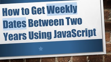 How to Get Weekly Dates Between Two Years Using JavaScript