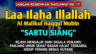SHOLAWAT PEMBUKA REZEKI PENUH BERKAH - Laa ilaha illallah al malikul haqqul mubin