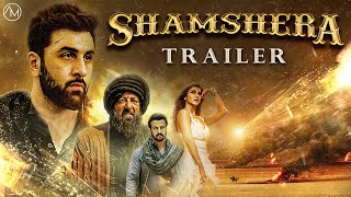 SHAMSHERA | Trailer | Ranbir Kapoor | Sanjay Dutt | Vaani Kapoor | Anmol Malik Films