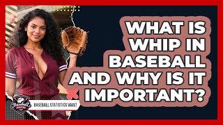 What Is WHIP In Baseball And Why Is It Important? - Baseball Statistics Vault