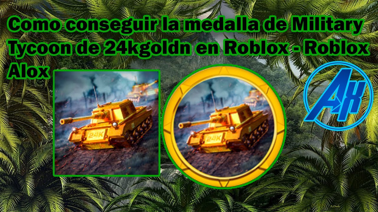 Como conseguir la medalla de Military Tycoon de 24kGoldn en Roblox - Roblox Alox