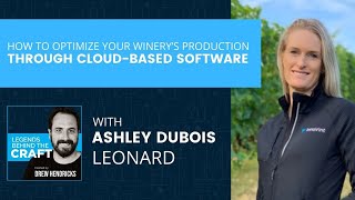 How to Optimize Your Winery’s Production Through Cloud-Based Software with Ashley DuBois Leonard