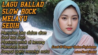 Download Lagu LAGU BIKIN NANGIS | BALLAD SLOW ROCK MELAYU SEDIH BANGET MENYENTUH HATI 💔💔💔😭💯 MP3