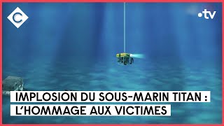 Sous-marin disparu : comment le Titan a-t-il pu imploser ? - C à Vous - 23/06/2023