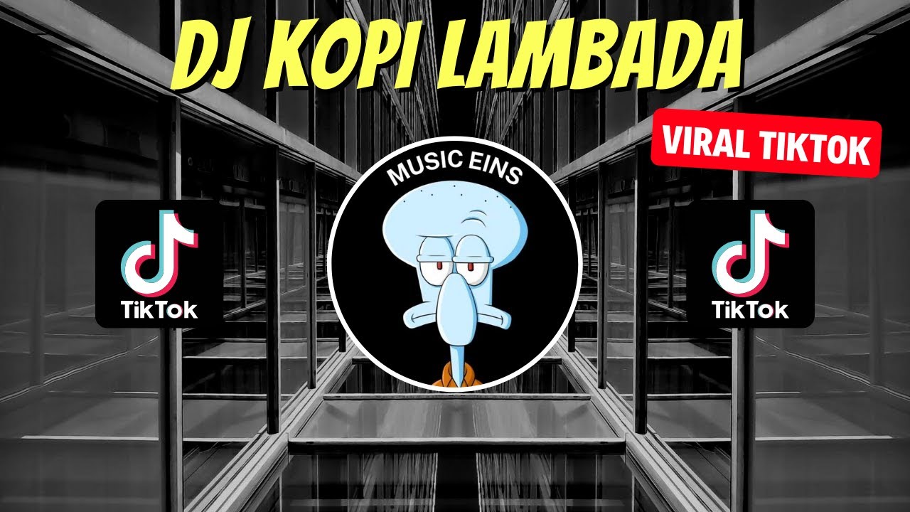 DJ KOPI LAMBADA REMIX VIRAL TIKTOK 2023 JEDAG JEDUG FULL BASS TERBARU