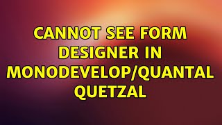Ubuntu: Cannot see form designer in MonoDevelop/Quantal Quetzal