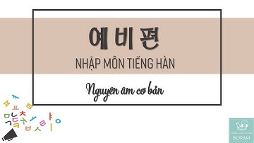Tiếng Hàn Nhập Môn | Bảng Chữ Cái Tiếng Hàn | Bài 1: Nguyên Âm Cơ Bản | Tiếng Hàn Online Boram