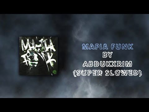 MAFIA FUNK - ABDUKXRIM (SUPER SLOWED)