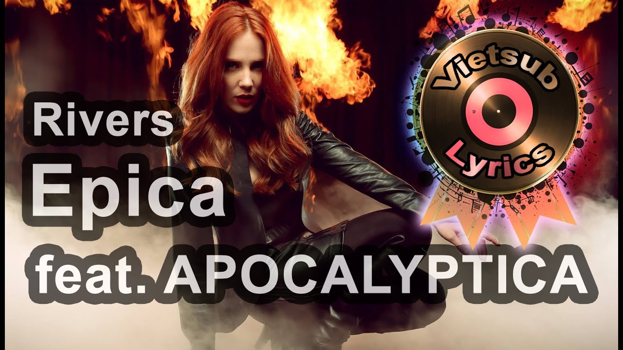 EPICA feat. APOCALYPTICA - Rivers (Live At The AFAS LIVE) [Lyrics + Vietsub]