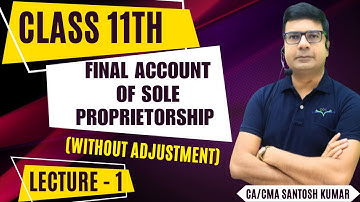 Final Account of Sole Proprietorship (Without adjustment) | Lecture- 1 |By CA/CMA Santosh Kumar