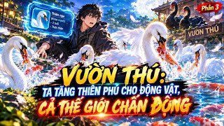P3 | Vườn Thú Ta Tăng Thêm Thiên Phú Cho Động Vật, Cả Thế Giới Chấn Động screenshot 5