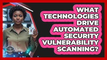 What Technologies Drive Automated Security Vulnerability Scanning?