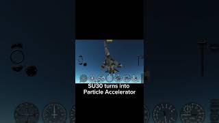 SU30 turns into Particle Accelerator