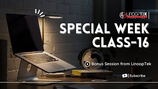 🎁 Special Week – Class 16 | Bonus Session from LinoopTek